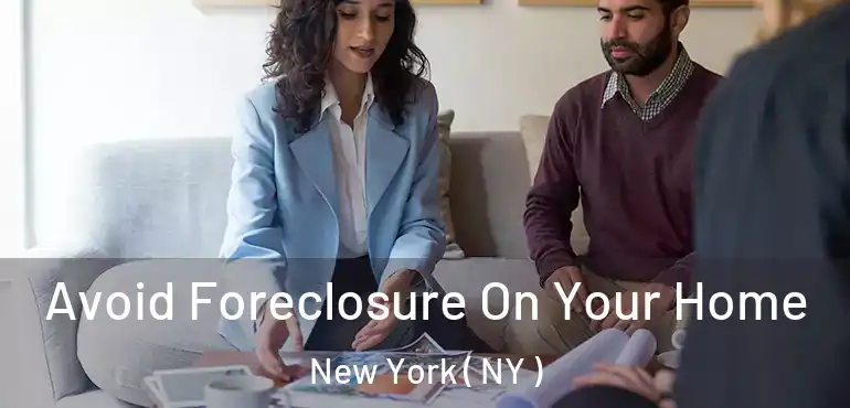  Avoid Foreclosure On Your Home New York ( NY )