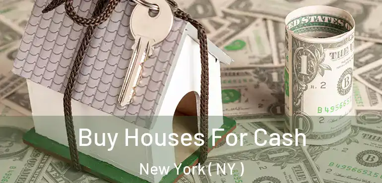  Buy Houses For Cash New York ( NY )
