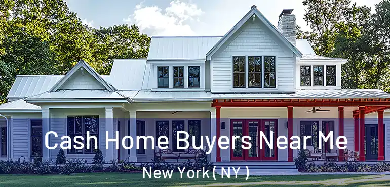  Cash Home Buyers Near Me New York ( NY )