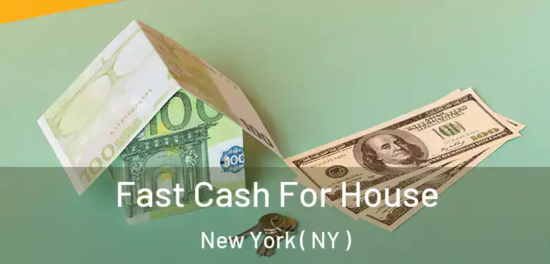  Fast Cash For House New York ( NY )