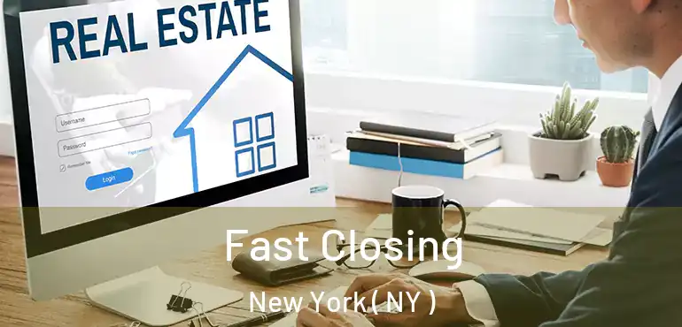 Fast Closing New York ( NY )
