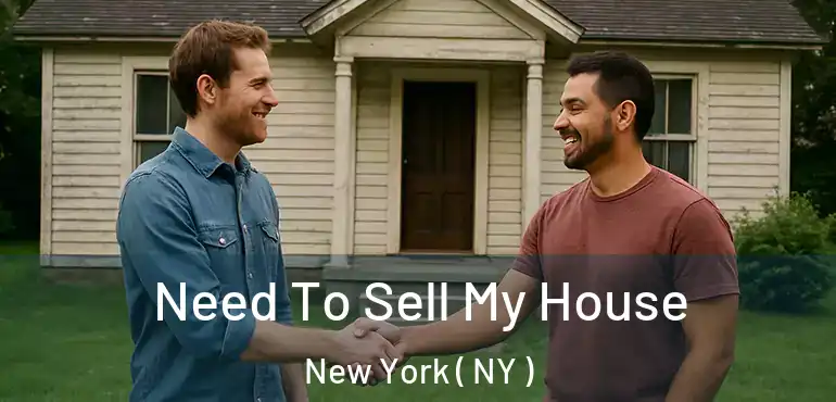  Need To Sell My House New York ( NY )