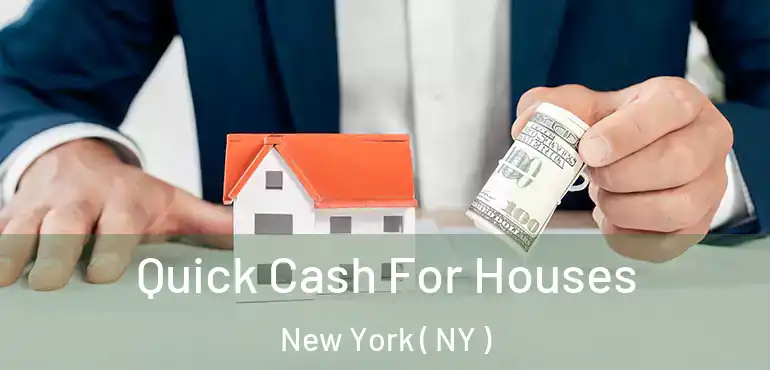  Quick Cash For Houses New York ( NY )