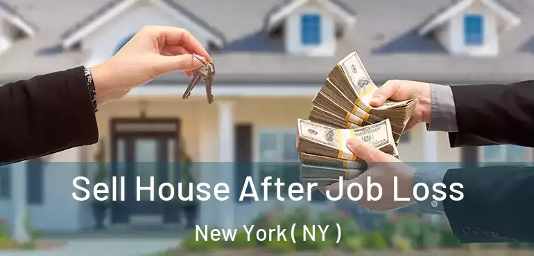  Sell House After Job Loss New York ( NY )