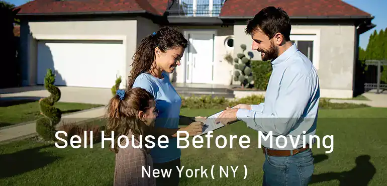  Sell House Before Moving New York ( NY )
