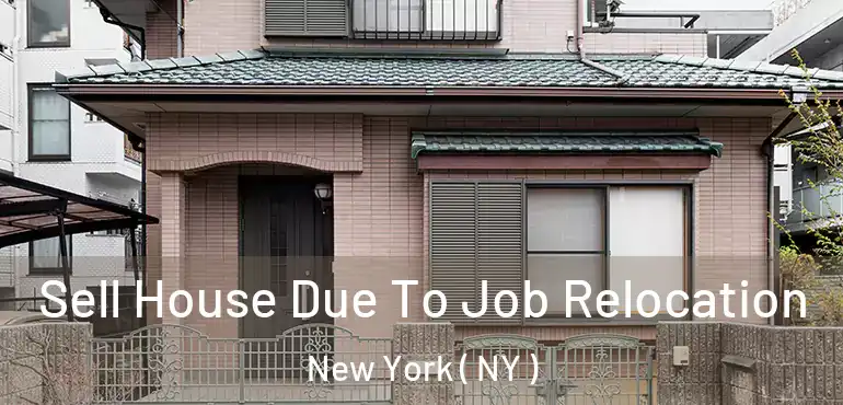  Sell House Due To Job Relocation New York ( NY )