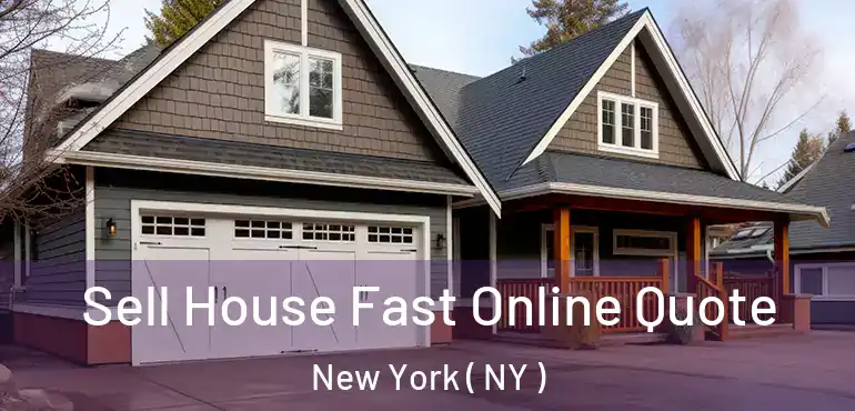  Sell House Fast Online Quote New York ( NY )