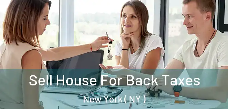  Sell House For Back Taxes New York ( NY )