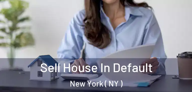  Sell House In Default New York ( NY )