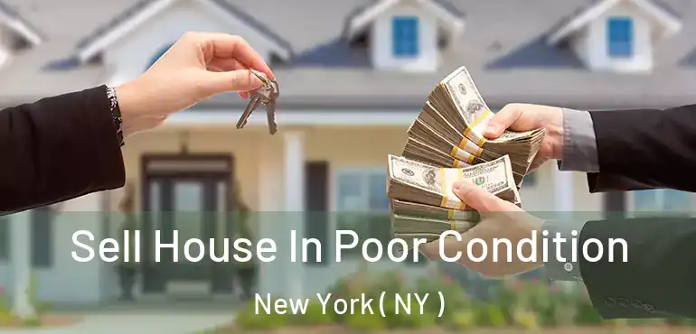  Sell House In Poor Condition New York ( NY )