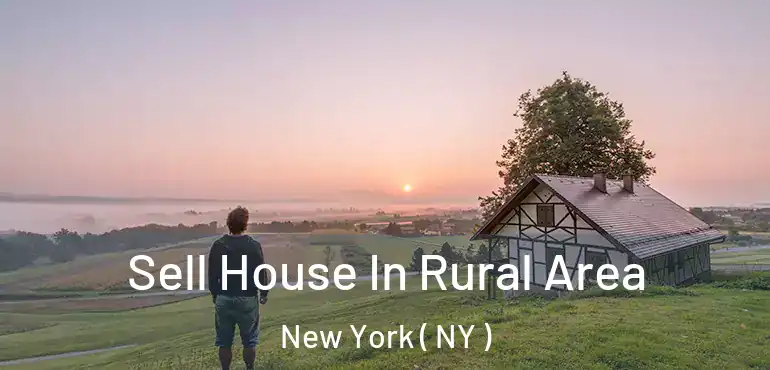  Sell House In Rural Area New York ( NY )