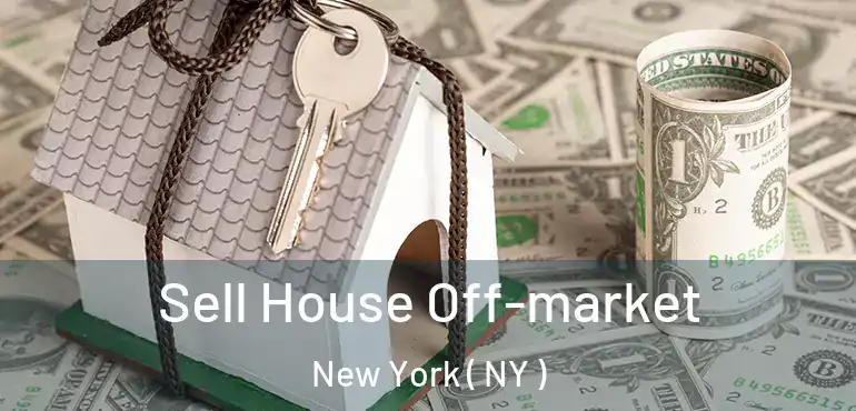  Sell House Off-market New York ( NY )