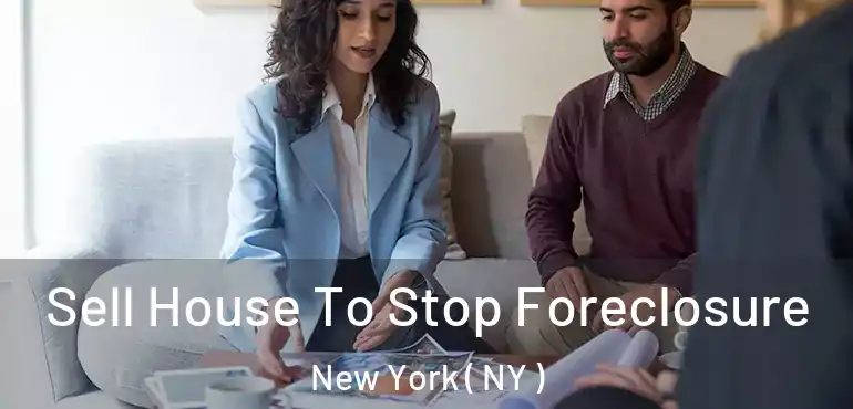  Sell House To Stop Foreclosure New York ( NY )