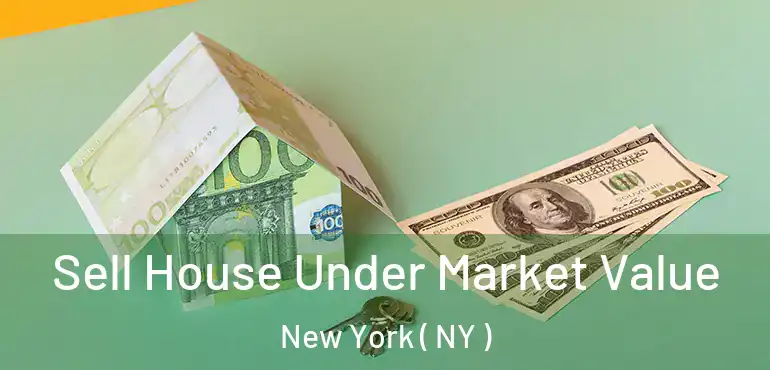  Sell House Under Market Value New York ( NY )