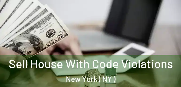  Sell House With Code Violations New York ( NY )