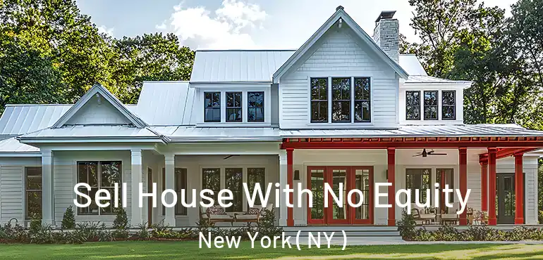  Sell House With No Equity New York ( NY )