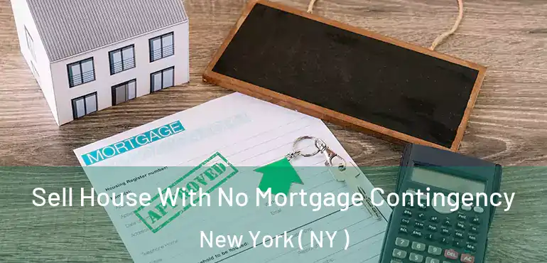  Sell House With No Mortgage Contingency New York ( NY )