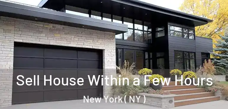  Sell House Within a Few Hours New York ( NY )