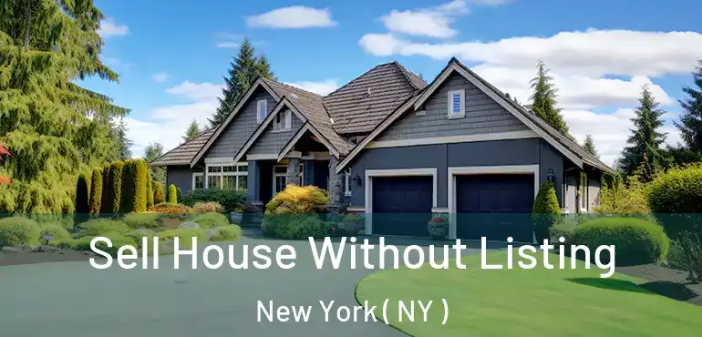  Sell House Without Listing New York ( NY )