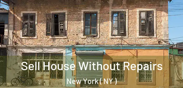  Sell House Without Repairs New York ( NY )