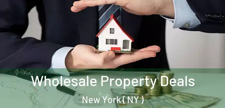  Wholesale Property Deals New York ( NY )