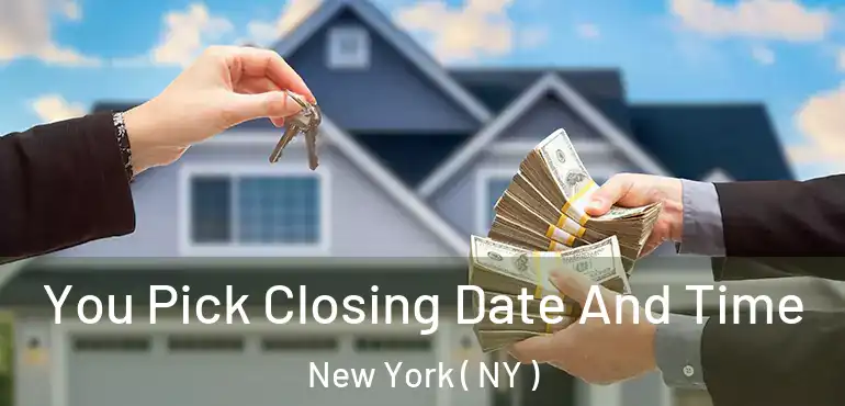  You Pick Closing Date And Time New York ( NY )